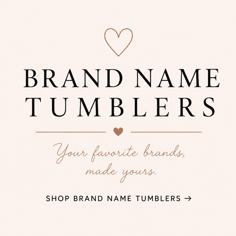 Brand Name Tumblers